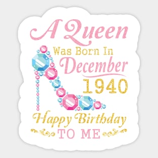 A Queen Was Born In December 1940 Happy Birthday 80 Years Old To Nana Mom Aunt Sister Wife Daughter Sticker